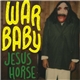 War Baby - Jesus Horse