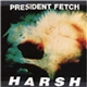 President Fetch - Harsh