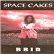 Space Cakes - Brid